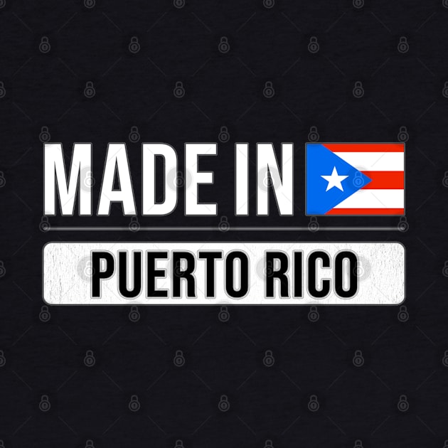 Made In Puerto Rico - Gift for Puerto Rican With Roots From Puerto Rico by Country Flags